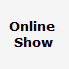Online 
Show